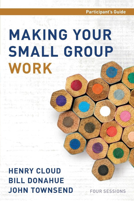 Making Your Small Group Work Participant'S Guide