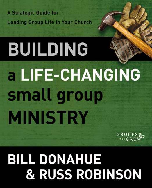 Building A Life-Changing Small Group Ministry