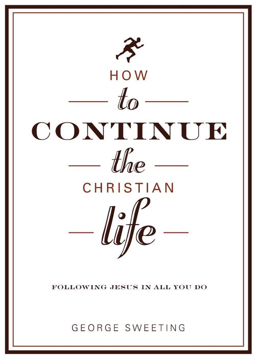 How To Continue The Christian Life