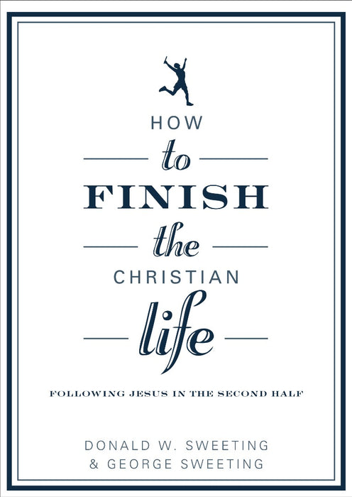 How To Finish The Christian Life