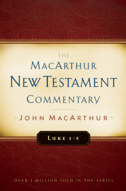 Luke 1-5 Macarthur New Testament Commentary