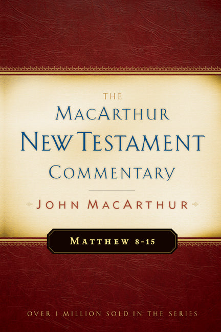 Matthew 8-15 Macarthur New Testament Commentary