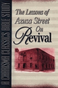 Lessons Of Azusa Street On Revival