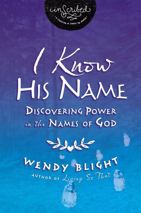 I Know His Name: Discovering Power in the Names of God