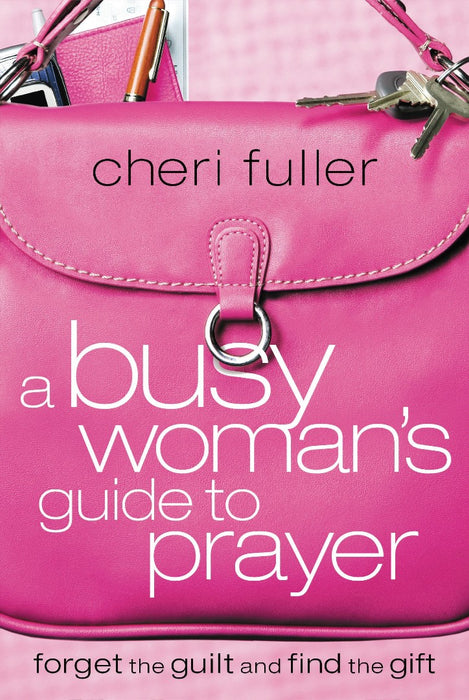 A Busy Woman's Guide To Prayer