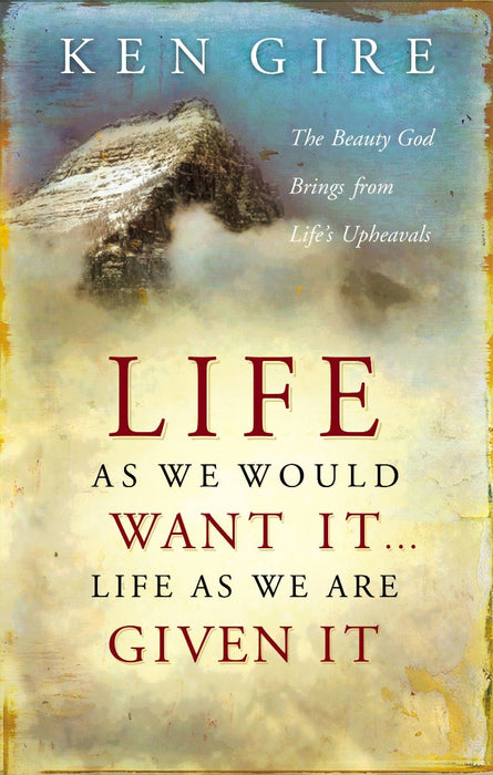 Life as We Would Want it . . . Life as We are Given it