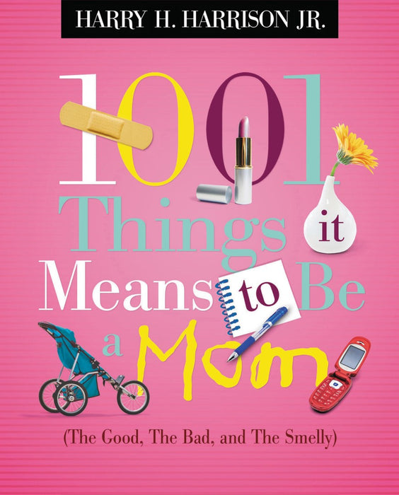 1001 Things It Means To Be A Mom