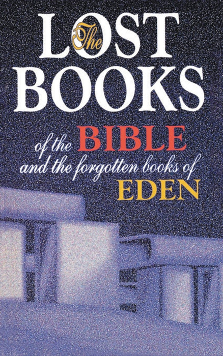 Lost Books Of The Bible And The Forgotten Books Of Eden
