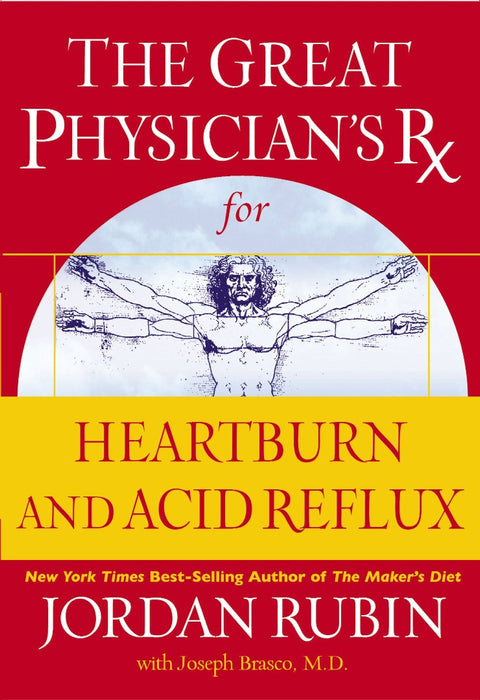 The Great Physician's Rx For Heartburn And Acid Reflux