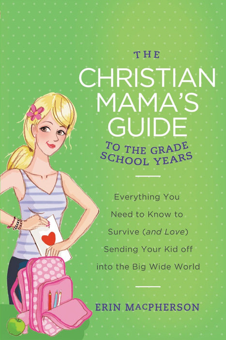 The Christian Mama's Guide To The Grade School Years