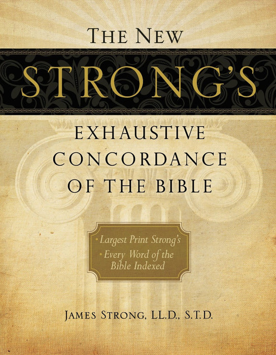 The New Strong's Exhaustive Concordance Of The Bible