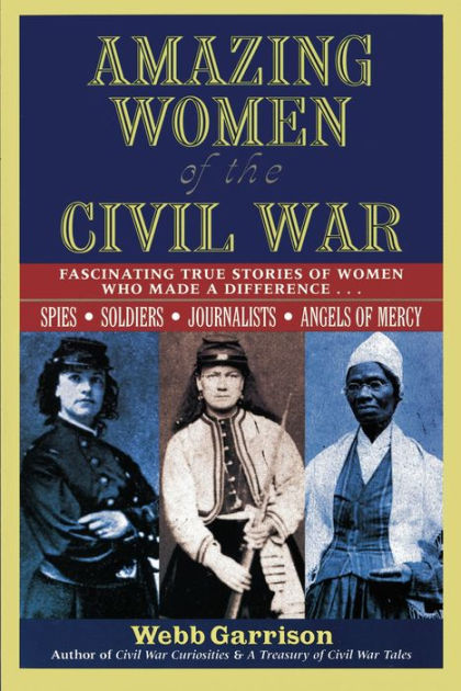 Amazing Women Of The Civil War