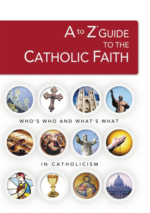 A To Z Guide To The Catholic Faith