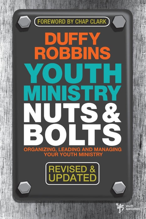 Youth Ministry Nuts And Bolts, Revised And Updated