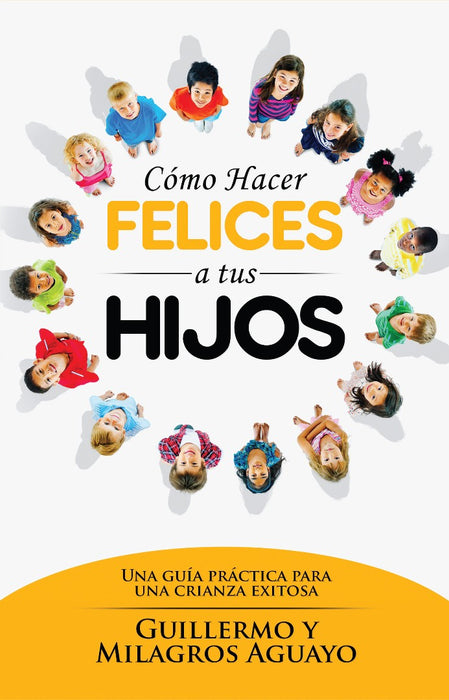 Cómo Hacer Felices a Tus Hijos