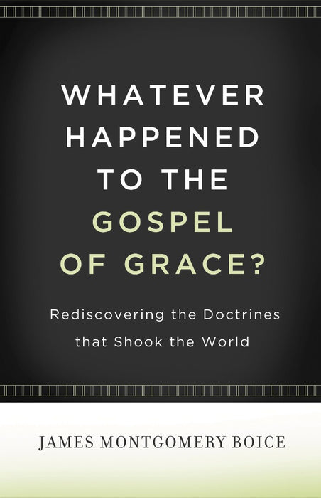 Whatever Happened To The Gospel Of Grace?