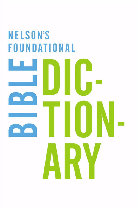 Nelson'S Foundational Bible Dictionary