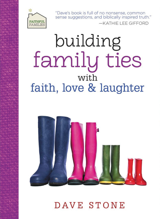 Building Family Ties With Faith, Love, And Laughter