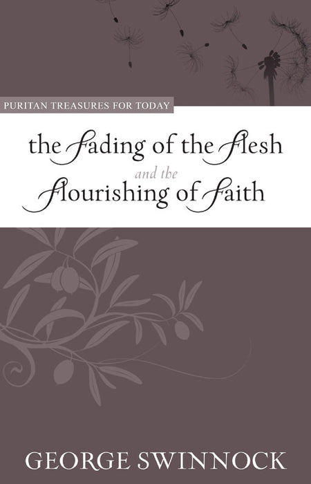 Fading Of The Flesh And The Flourishing Of Faith