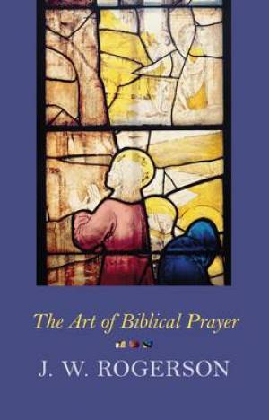 Art Of Biblical Prayer