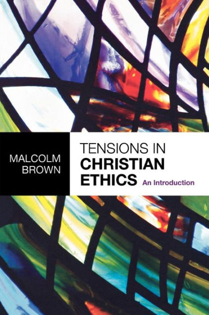Tensions In Christian Ethics