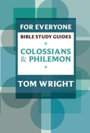 Colossians and Philemon For Everyone Bible Study Guide