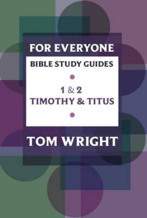 1-2 Timothy and Titus For Everyone Bible Study Guide