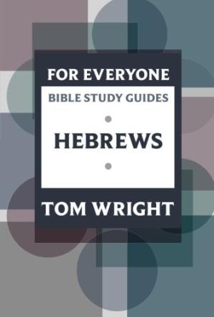 Hebrews For Everyone Bible Study Guide