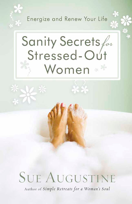 Sanity Secrets For Stressed-Out Women