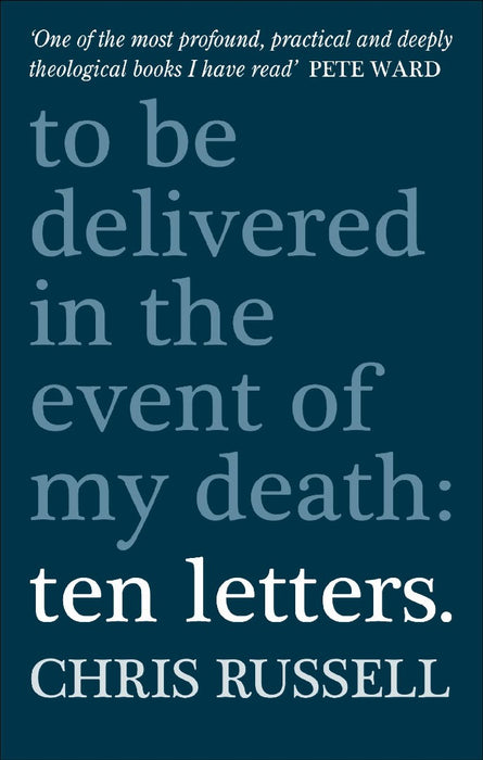 Ten Letters To Be Delivered In The Event Of My Death
