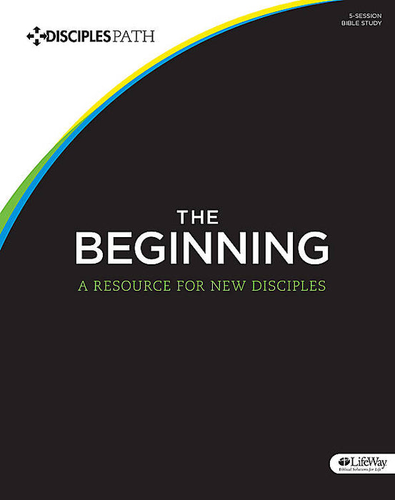Beginning, The: First Steps for New Disciples