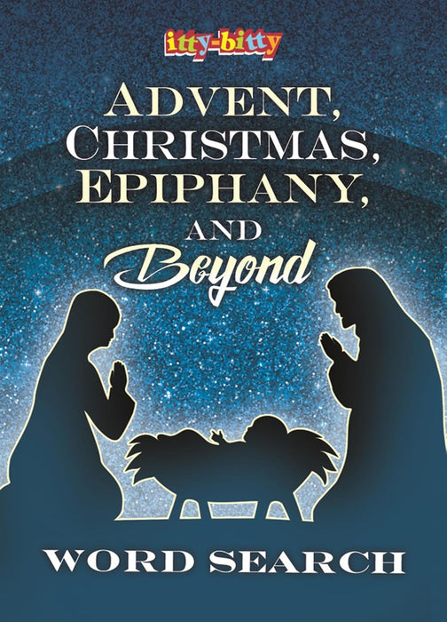 Itty Bitty Advent, Christmas, Epiphany and Beyond