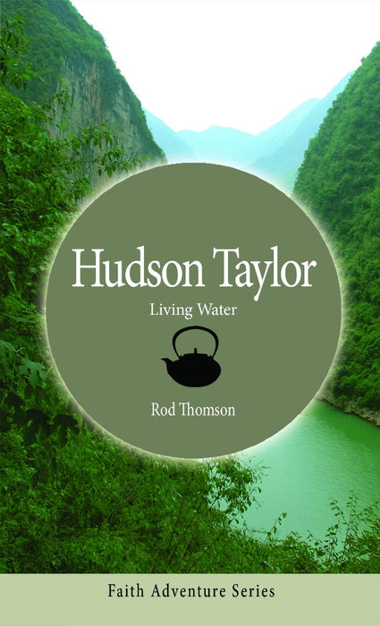 Hudson Taylor: Living Water
