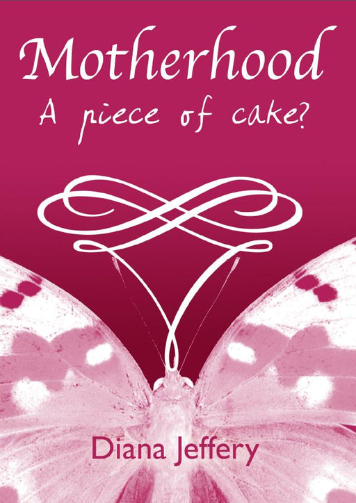 Motherhood: A Piece Of Cake?