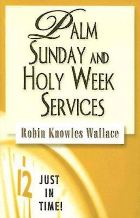Just In Time! Palm Sunday and Holy Week Services