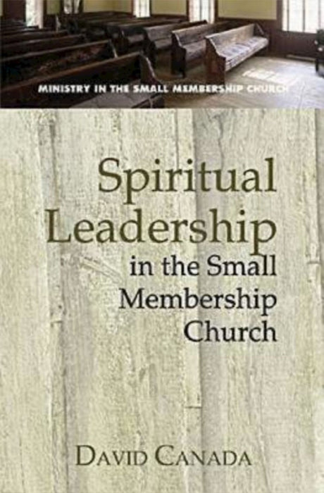 Spiritual Leadership In The Smal Membership Church
