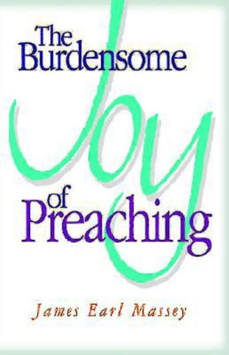 The Burdensome Joy Of Preaching