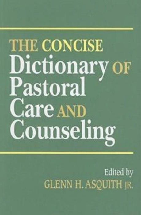 The Concise Dictionary Of Pastoral Care And Counseling