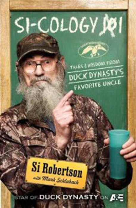 Si-Cology 1: Tales and Wisdom from Duck Dynasty's Fav Uncle