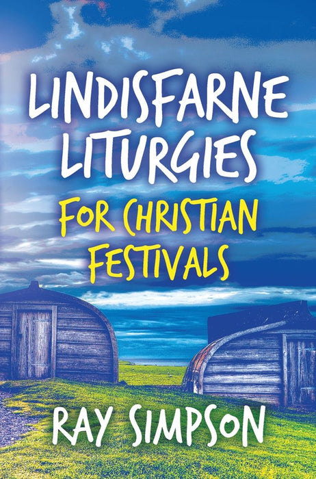 Lindisfarne Liturgies For Christian Festivals