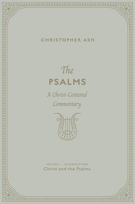 The Psalms: A Christ-Centered Commentary - Volume 1