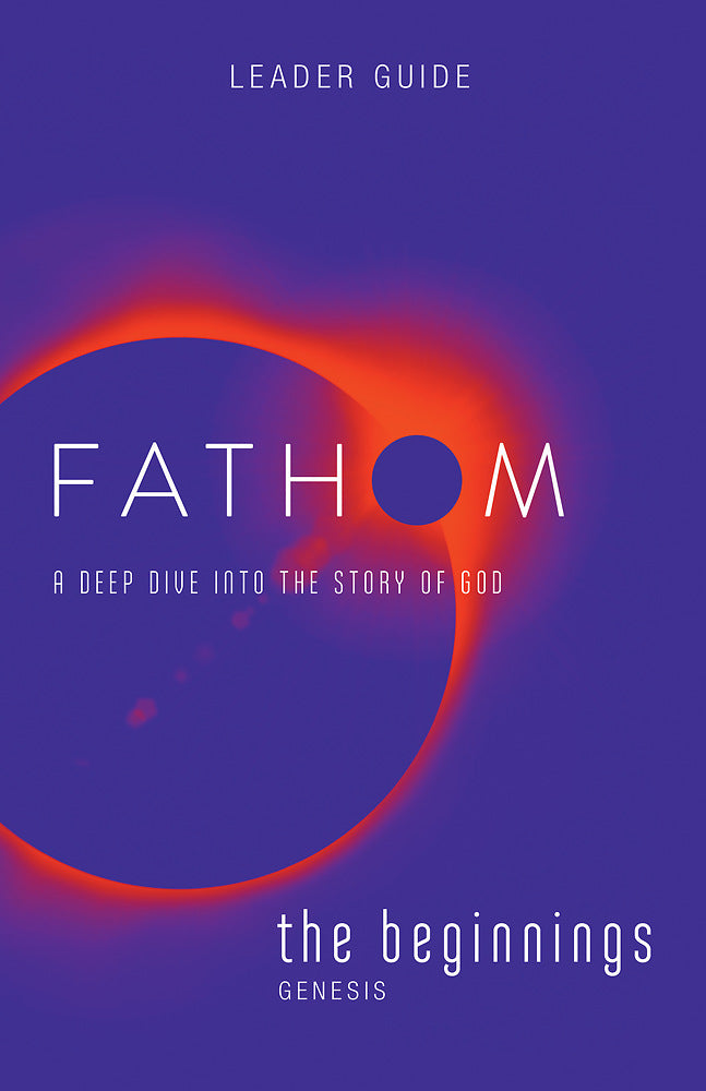 Fathom Bible Studies: The Beginnings Leader Guide — Aslan Christian Books