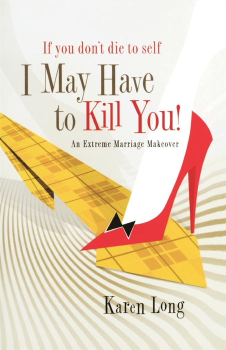 If You Don't Die To Self, I May Have To Kill You