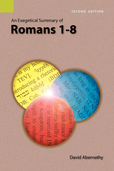 Exegetical Summary of Romans 1-8, 2nd Edition, An