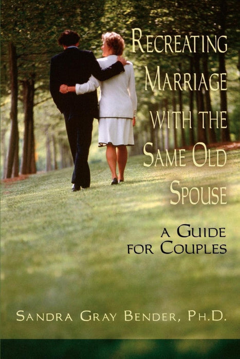 Re-creating Marriage with the Same Old Spouse-Couples Guide