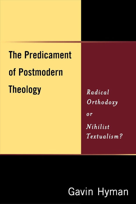 The Predicament of Postmodern Theology