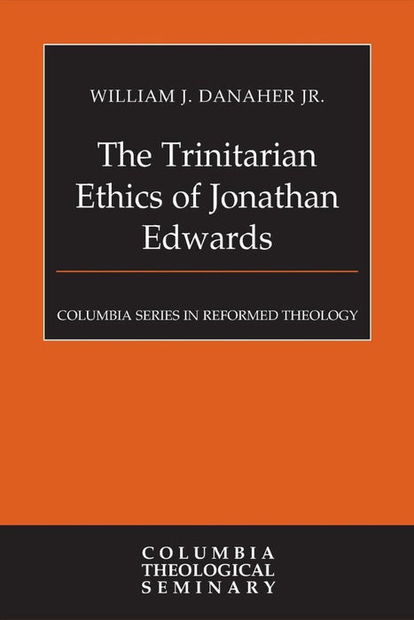 The Trinitarian Ethics of Jonathan Edwards