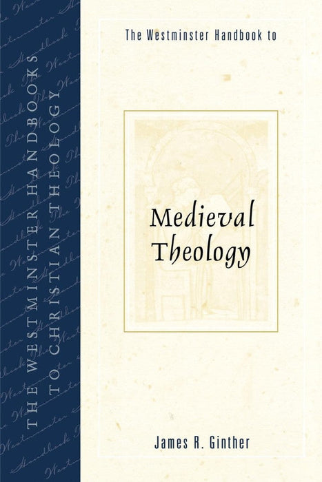The Westminster Handbook to Medieval Theology