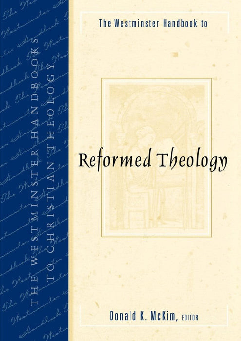 The Westminster Handbook to Reformed Theology