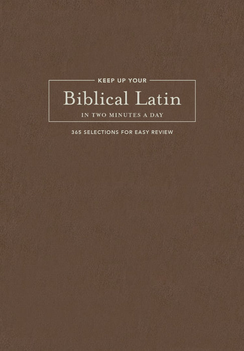 Keep Up Your Biblical Latin in Two Minutes a Day